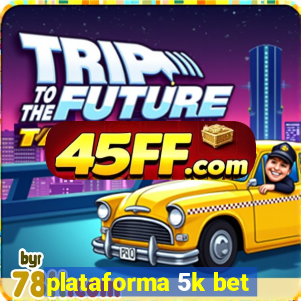 plataforma 5k bet
